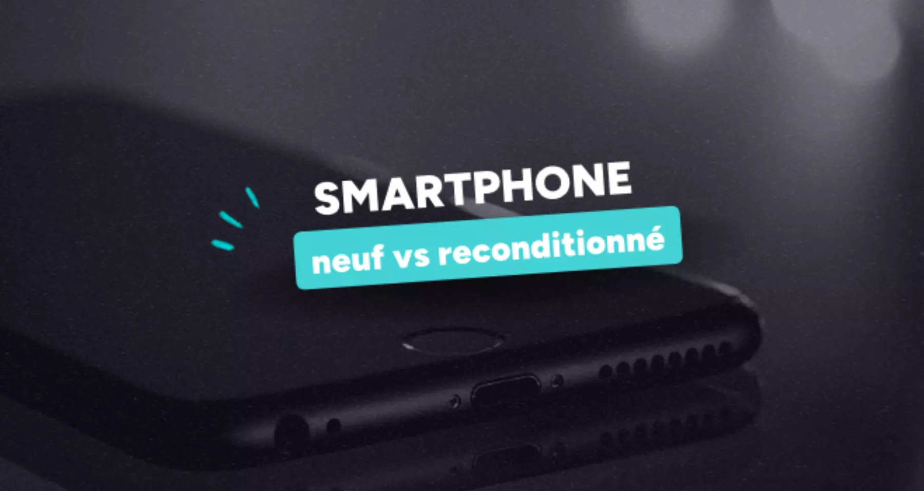 Faut-il acheter un nouveau smartphone neuf ou reconditionné ?
