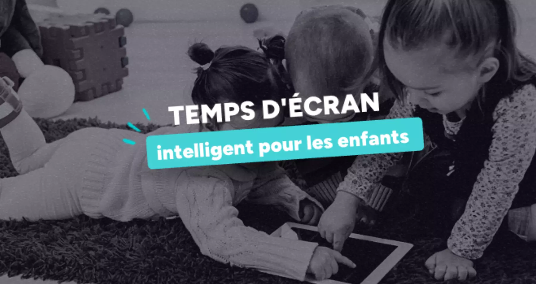 Ecran et enfant : apprenons-leur comment leur cerveau fonctionne