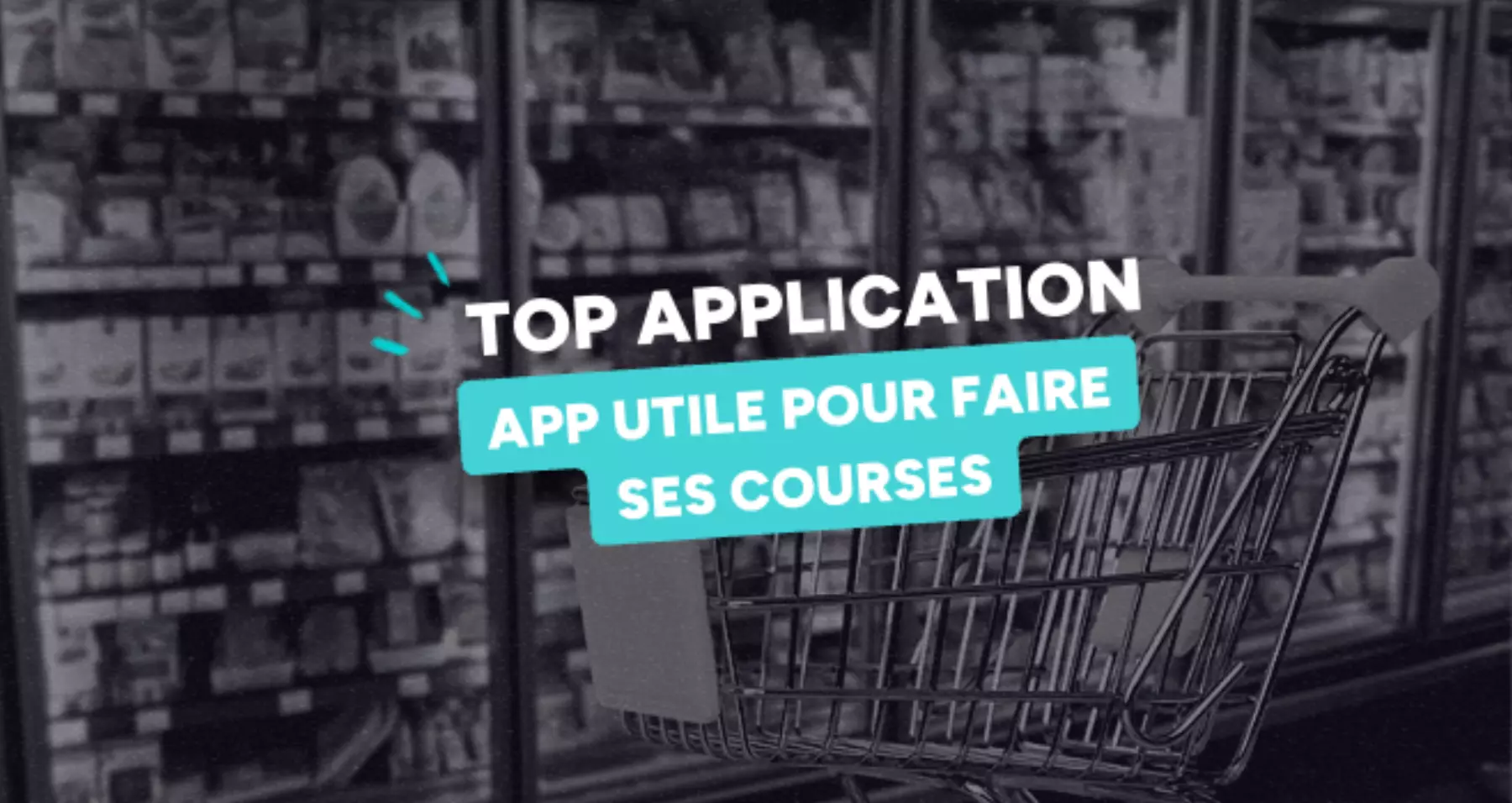Quelles sont les applications les plus utiles pour faire ses courses au supermarché