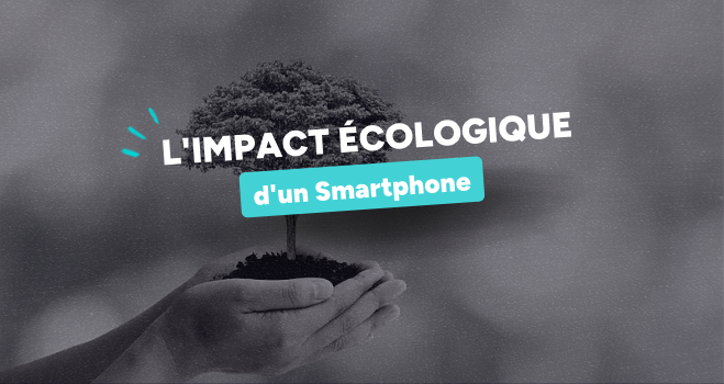 Impact écologique Des Smartphones Neufs : Comprendre Et Agir | QuelBonPlan